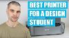 Best Printer For A Design Student My Experience Must Haves