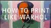 How To Print Like Warhol Tate