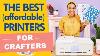 The Best Printers For Crafters Affordable Crafting Printers For Every Budget